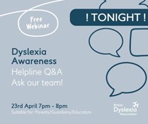 British Dyslexia Association: Free Webinar Tonight 23/04/2024