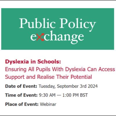 Tackling Dyslexia in Schools: Public Policy Exchange Webinar 3rd September 2024