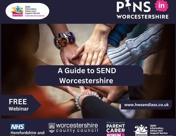 Free Webinars and Workshops -Worcestershire SENDIASS and PINS (Partnership for Inclusion of Neurodiversity in Schools)